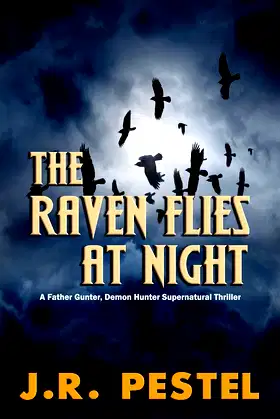 The Raven Flies at Night (Father Gunter, Demon Hunter Book 2) poster