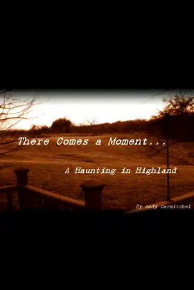 There Comes a Moment...: A Haunting in Highland poster