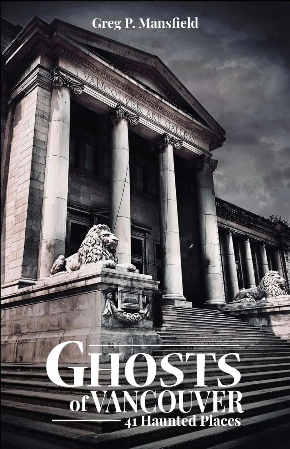 Ghosts of Vancouver: 41 Haunted Places poster