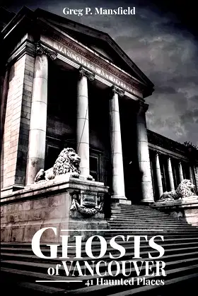 Ghosts of Vancouver: 41 Haunted Places poster