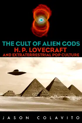 The Cult of Alien Gods: H.P. Lovecraft And Extraterrestrial Pop Culture poster