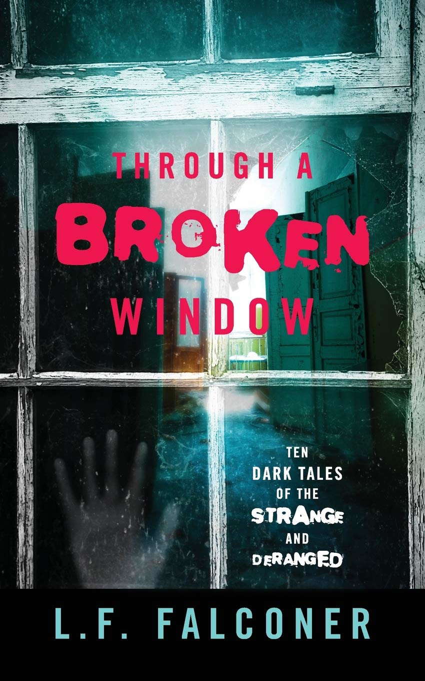 Through a Broken Window: Ten Dark Tales of the Strange and Deranged poster