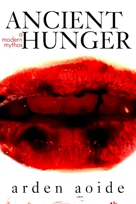 Ancient Hunger: A Modern Mythos poster