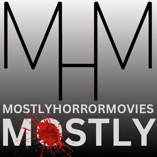 Mostly Horror Movies ... Mostly - Podcast and Movie Club poster