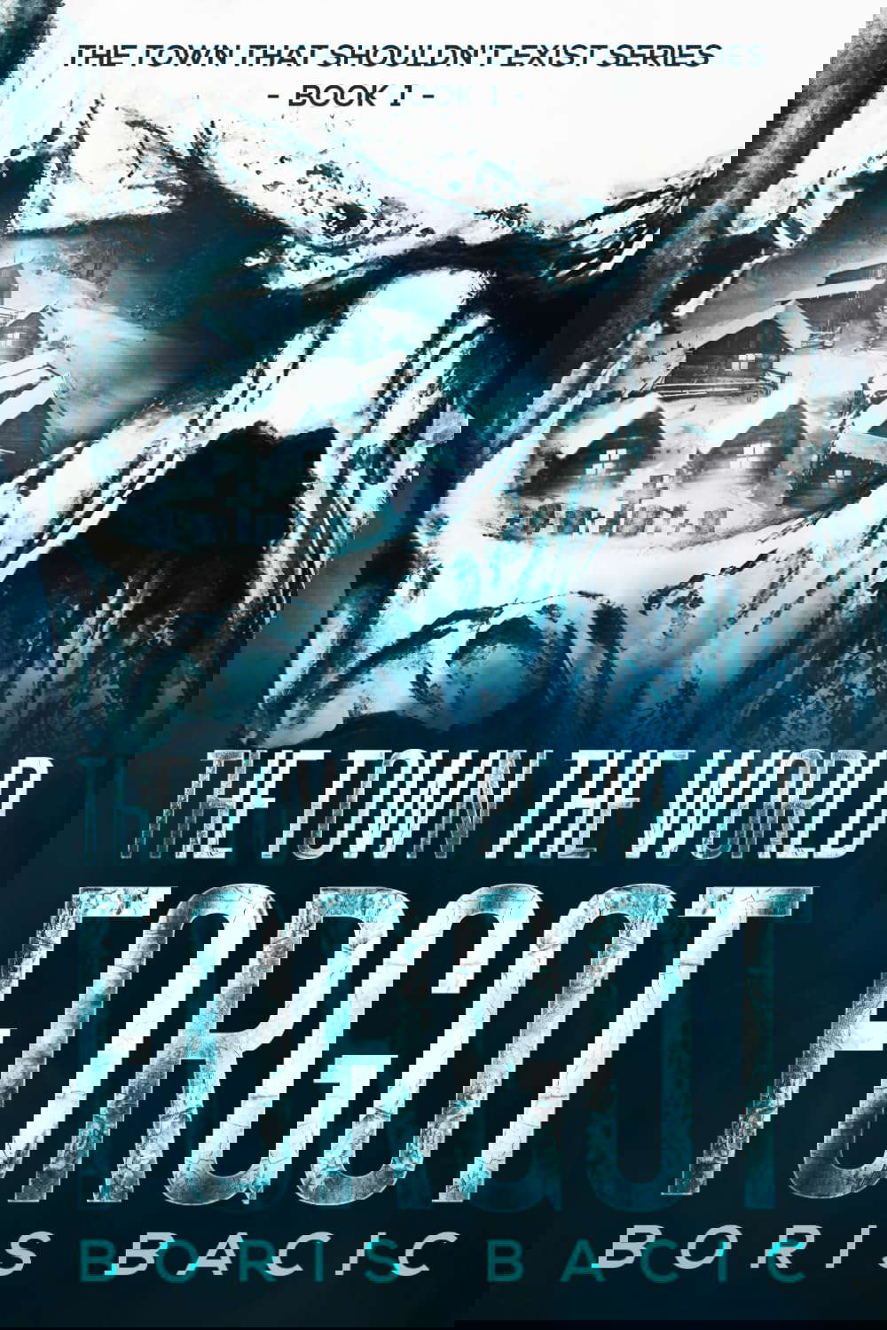 The Town The World Forgot (The Town That Shouldn't Exist) poster