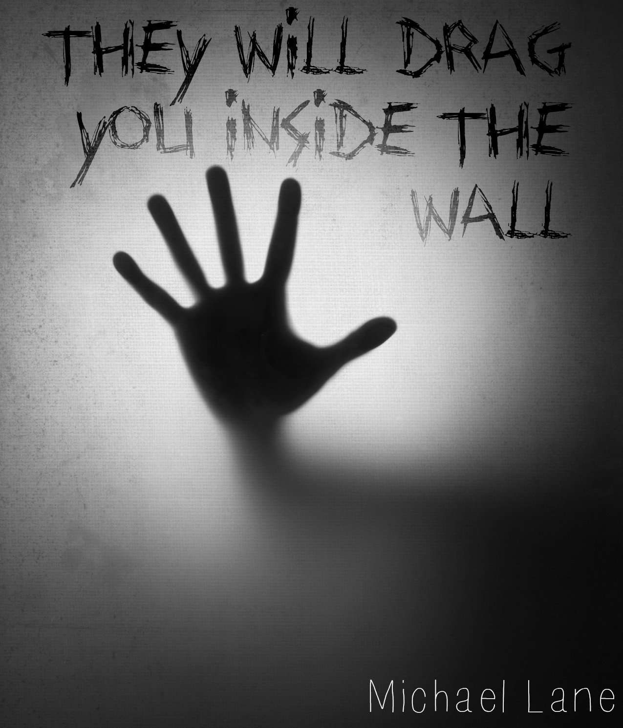 They Will Drag You Inside The Wall poster
