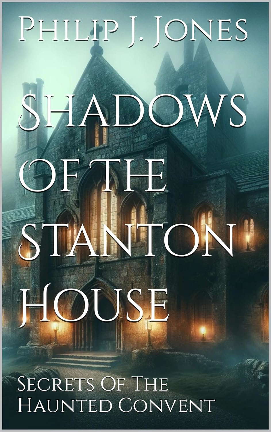 Shadows Of The Stanton House: Secrets Of The Haunted Convent poster