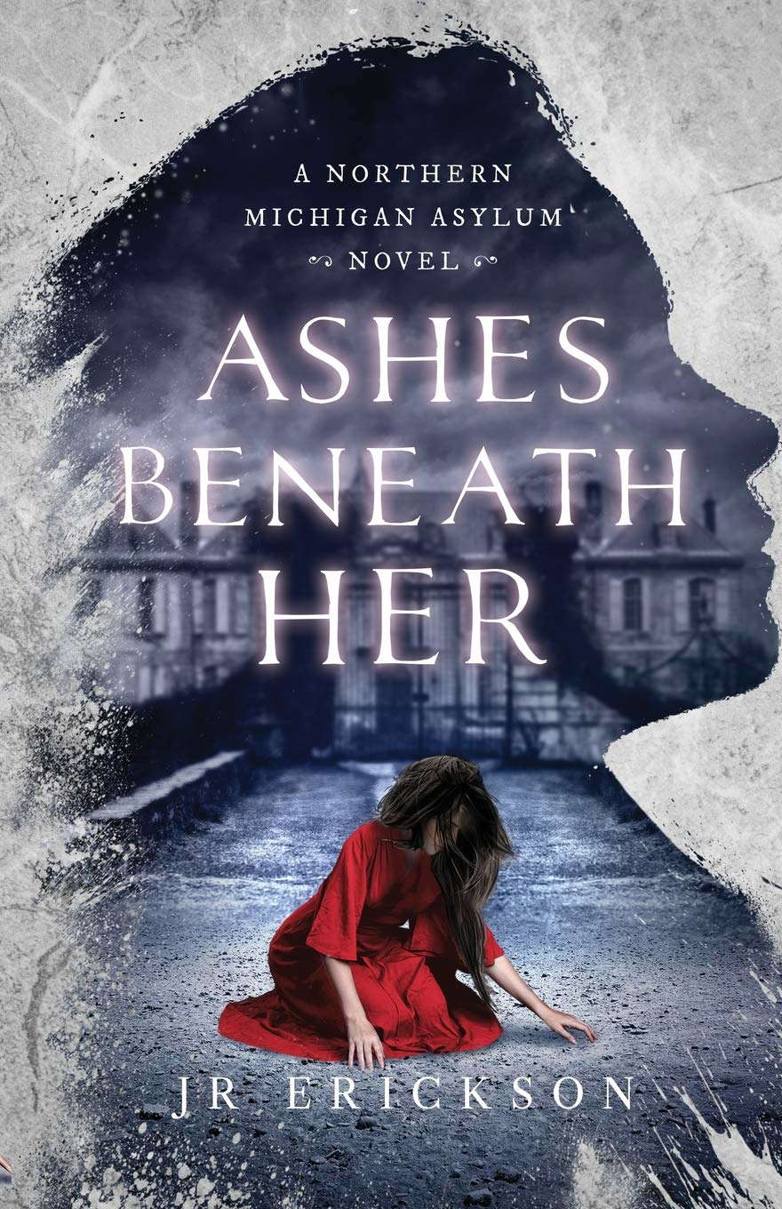 Ashes Beneath Her: A Northern Michigan Asylum Novel poster