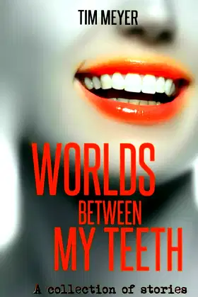 Worlds Between My Teeth poster