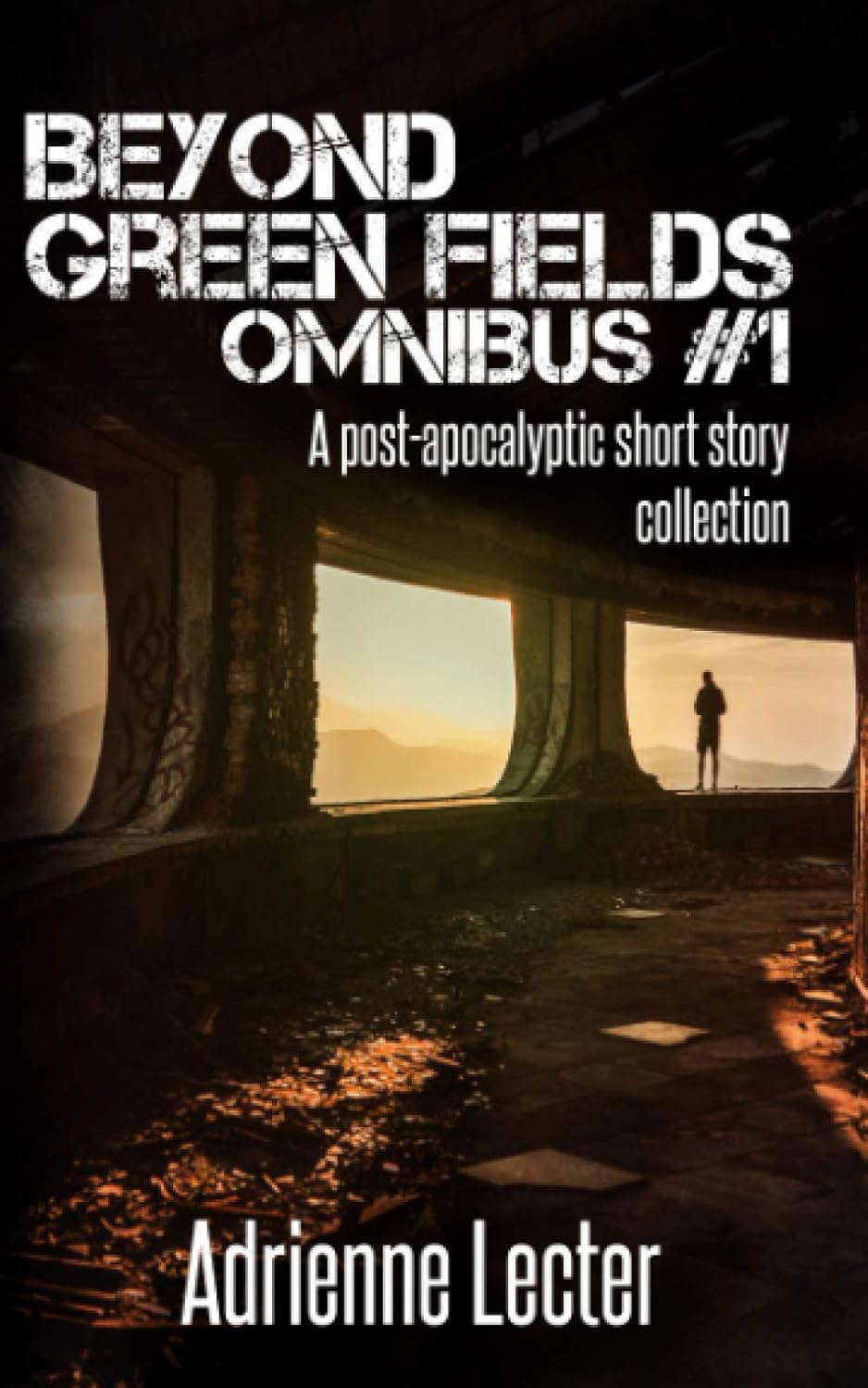 Beyond Green Fields Omnibus #1: A post-apocalyptic short story collection poster
