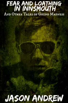 Fear and Loathing in Innsmouth and Other Tales of Gonzo Madness poster