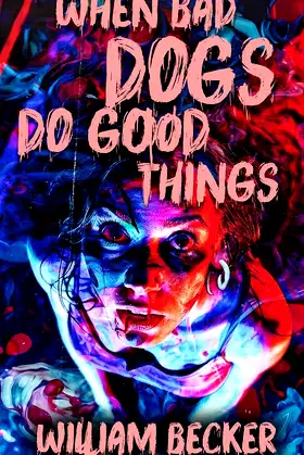 When Bad Dogs do Good Things poster