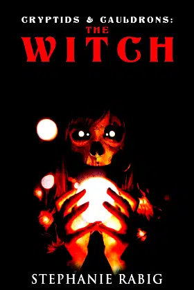 Cryptids & Cauldrons: The Witch (Cryptids and Cauldrons Book 2) poster