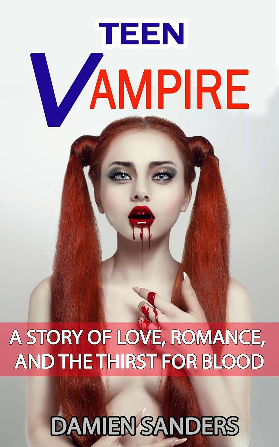 Teen Vampire: A Story of love, romance, and the thirst for blood poster