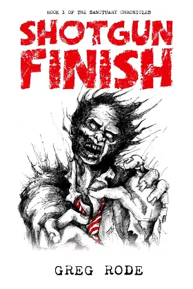 Shotgun Finish: Book 1 of the Sanctuary Chronicles poster