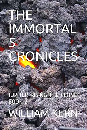 THE IMMORTAL 5 CRONICLES: JUPITER RISING :THE CLONE :BOOK 2 poster