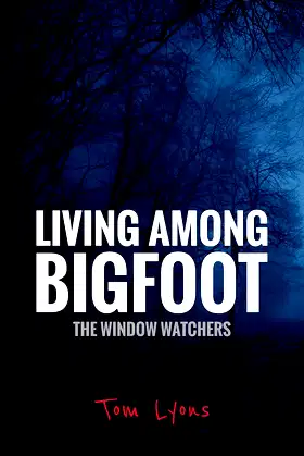 Living Among Bigfoot: The Window Watchers (A True Story) poster