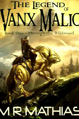 Through the Wildwood (The Legend of Vanx Malic Book 1) poster