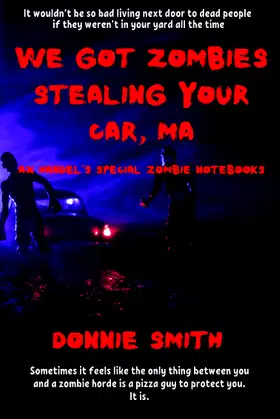 We Got Zombies Stealing Your Car, Ma: Ax Handel's Special Zombie Notebooks poster