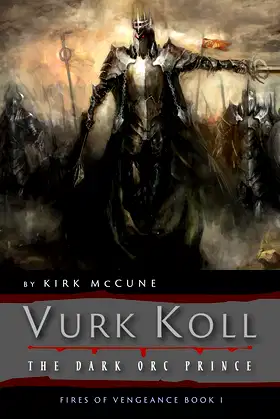 Vurk Koll: The Dark Orc Prince, Book I (Fires of Vengeance) poster