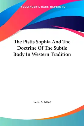 The Pistis Sophia And The Doctrine Of The Subtle Body In Western Tradition poster