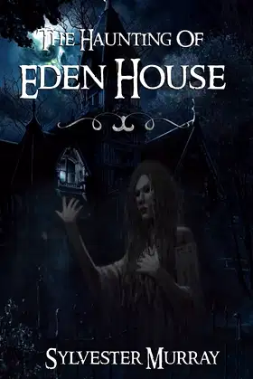 The Haunting Of Eden House poster