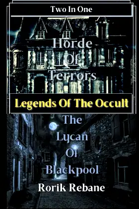 Horde Of Terrors / The Lycan Of Blackpool: Legends Of The Occult poster