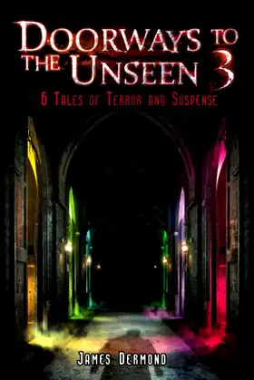 Doorways to the Unseen 3: 6 Tales of Terror and Suspense poster