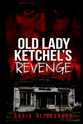 Old Lady Ketchel's Revenge: The Slaughter Minnesota Horror Series Book 1 poster