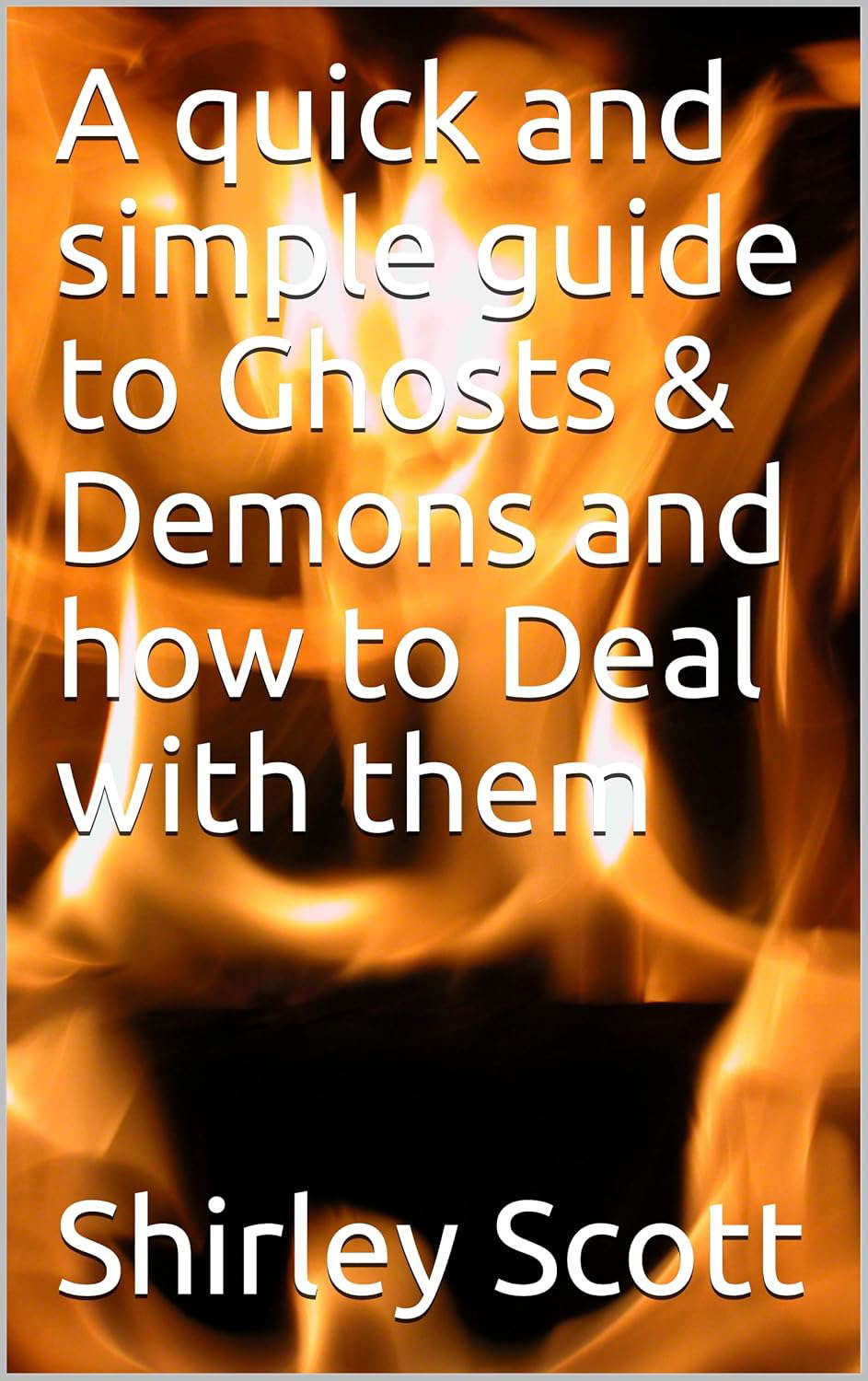 A quick and simple guide to Ghosts & Demons and how to Deal with them poster