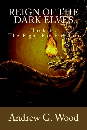 Reign of the Dark Elves: Book 3 : The Fight For Freedom poster