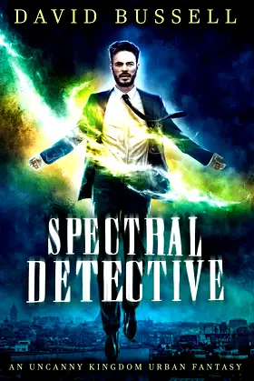 Spectral Detective: An Uncanny Kingdom Urban Fantasy poster