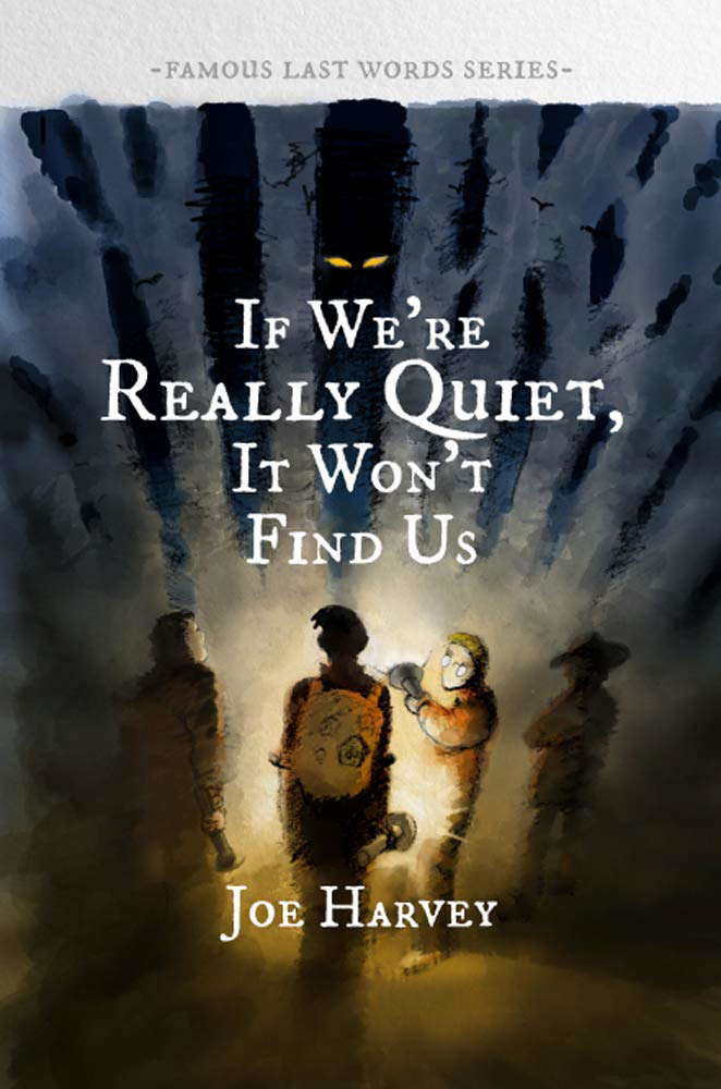 If We're Really Quiet, It Won't Find Us (Famous Last Words Book 1) poster