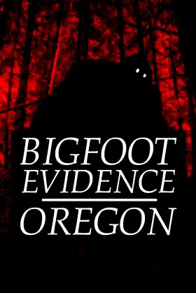 Bigfoot Evidence: Oregon poster