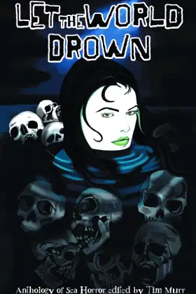 Let the World Drown: An Anthology of Sea Horror poster