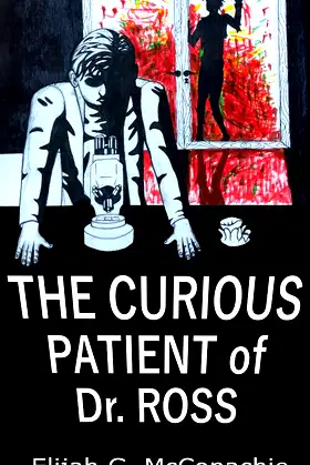 The Curious Patient of Dr. Ross (The Research Journals of Dr. Ross Book 1) poster