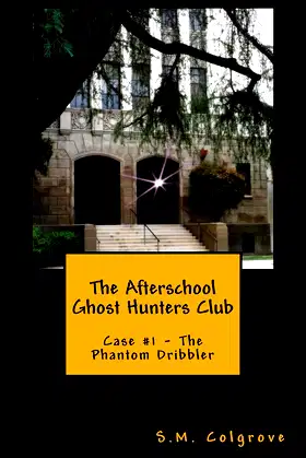 The Afterschool Ghost Hunters Club: Case #1 - The Phantom Dribbler poster
