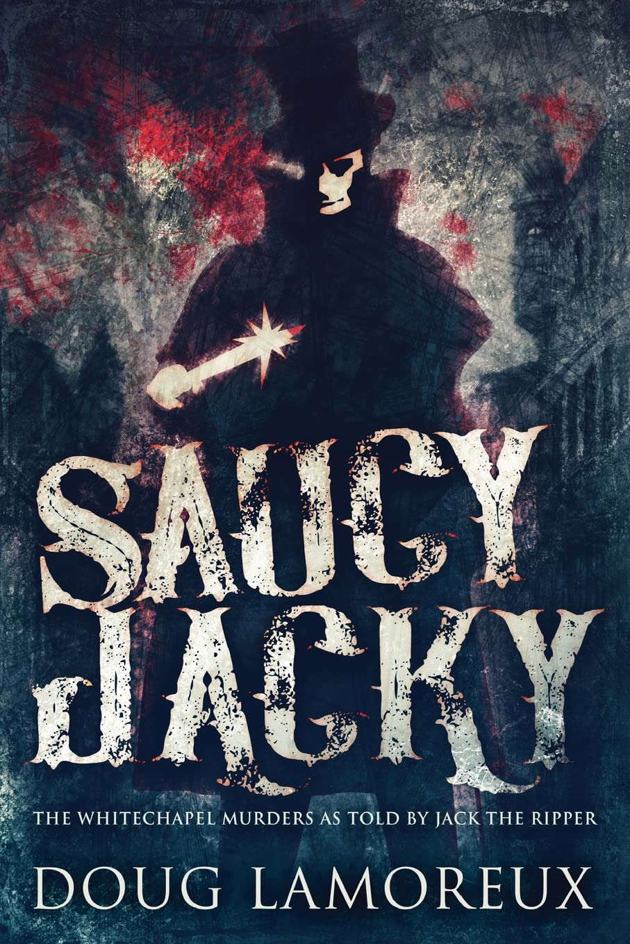 Saucy Jacky: The Whitechapel Murders As Told By Jack The Ripper poster