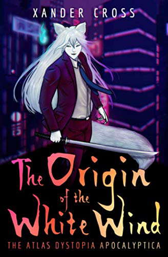 The Origin of the White Wind: The Atlas Dystopia Apocalyptica Book One poster