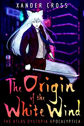 The Origin of the White Wind: The Atlas Dystopia Apocalyptica Book One poster