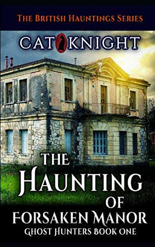 The Haunting of Forsaken Manor: Ghost Hunters Book One poster