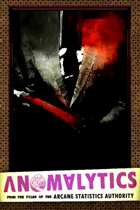 Anomalytics: From the Files of the Arcane Statistics Authority poster
