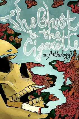 The Ghost and the Cigarette: an Anthology poster