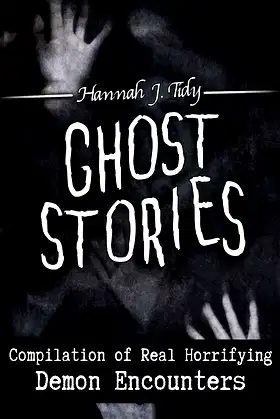 Ghost Stories: Compilation of Real Horrifying- Demon Encounters poster