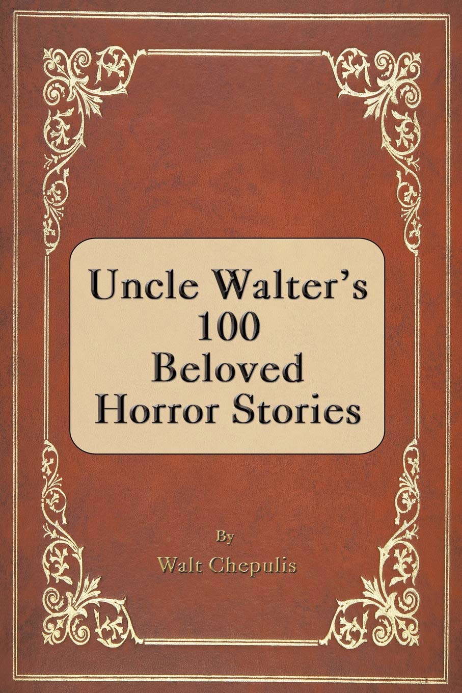Uncle Walter's 100 Beloved Horror Stories poster