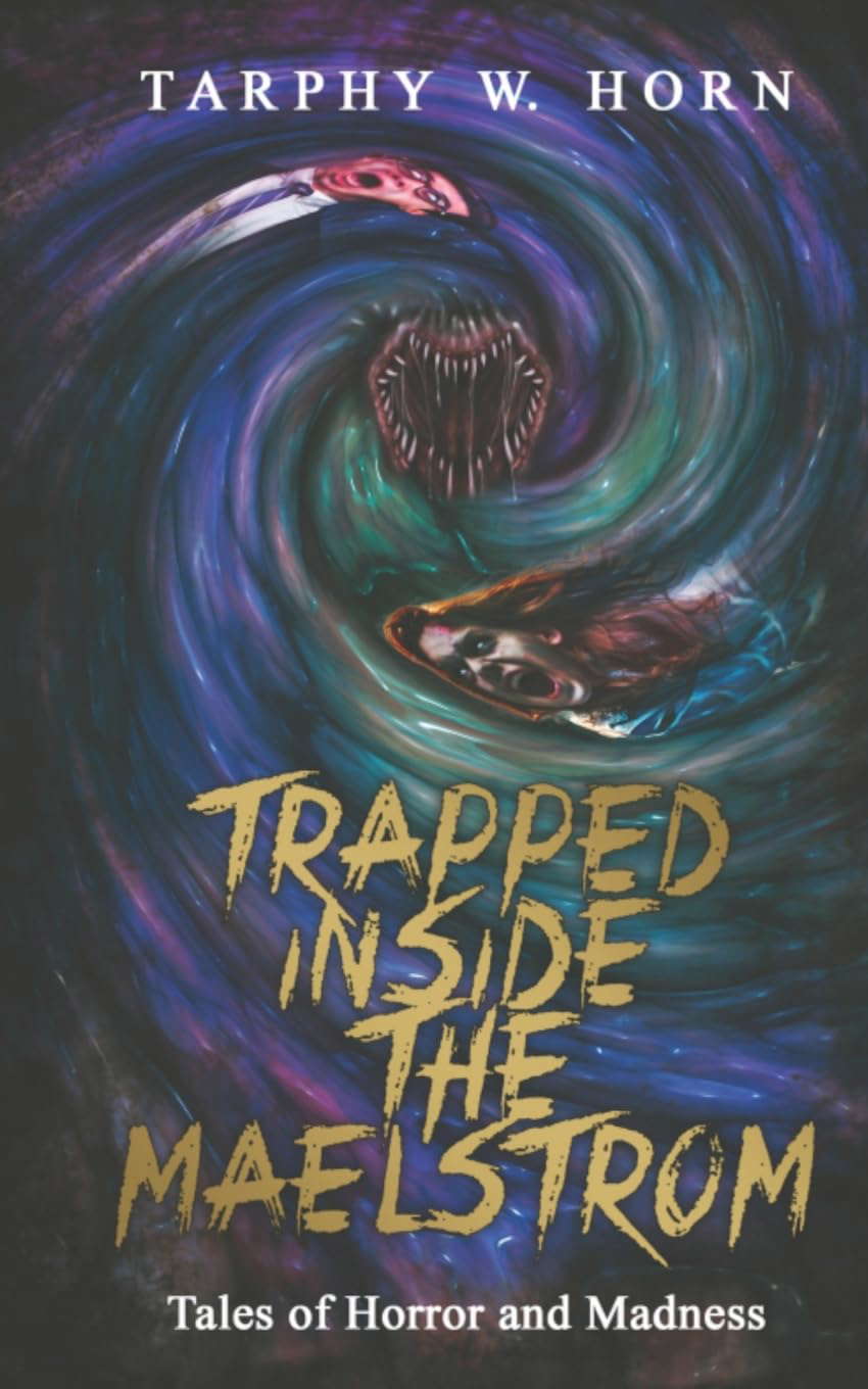 TRAPPED INSIDE THE MAELSTROM: Tales of Horror and Madness poster