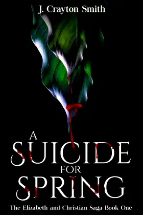 A Suicide for Spring: The Elizabeth and Christian Saga: Book One poster
