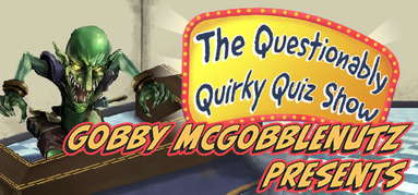 Gobby McGobblenutz Presents - The Questionably Quirky Quiz Show capsule