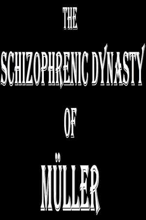 The Schizophrenic Dynasty of Müller poster