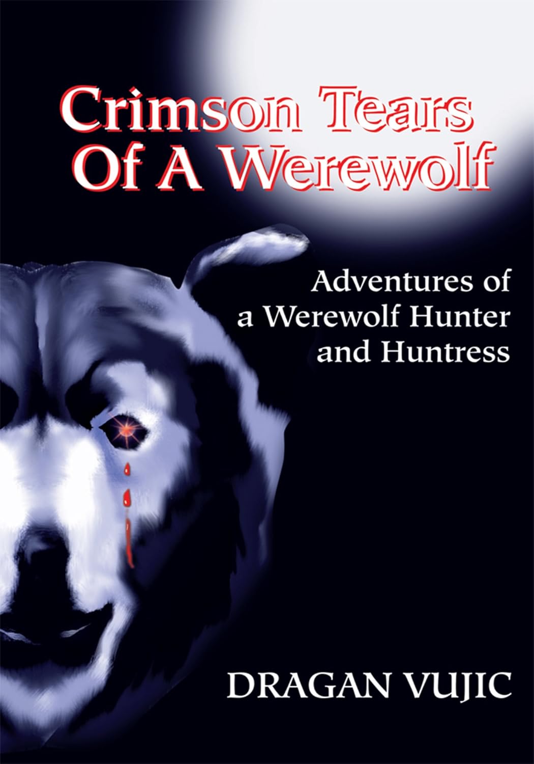 Crimson Tears of a Werewolf: Adventures of a Werewolf Hunter and Huntress poster
